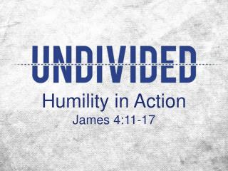 Humility in Action James 4:11-17