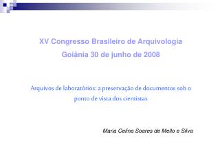 XV Congresso Brasileiro de Arquivologia Goiânia 30 de junho de 2008