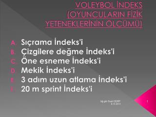 VOLEYBOL İNDEKS (OYUNCULARIN FİZİK YETENEKLERİNİN ÖLÇÜMÜ)