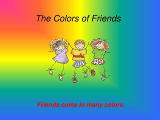 The Colors of Friends