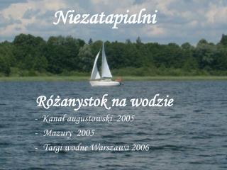 Niezatapialni Różanystok na wodzie