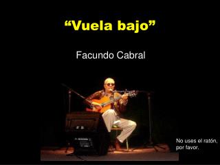 “Vuela bajo”