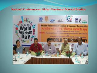 National Conference on Global Tourism at Marwah Studios