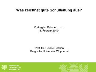 Was zeichnet gute Schulleitung aus? Vortrag im Rahmen…….. 3. Februar 2010