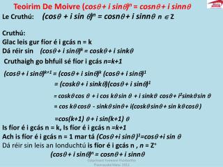 Teoirim De Moivre ( cos  + i sin  ) n = cosn  + i sinn 