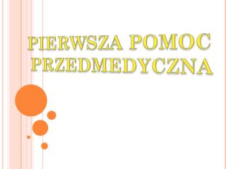 PIERWSZA POMOC PRZEDMEDYCZNA