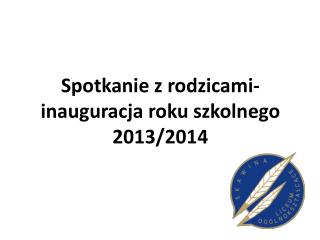 Spotkanie z rodzicami- inauguracja roku szkolnego 2013/2014