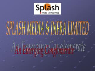 SPLASH MEDIA &amp; INFRA LIMITED