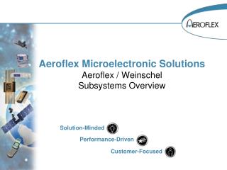 Aeroflex Microelectronic Solutions Aeroflex / Weinschel Subsystems Overview