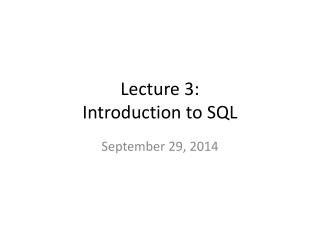 Lecture 3 : Introduction to SQL