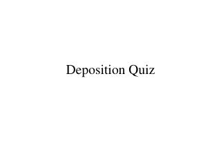 Deposition Quiz