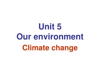 Unit 5 Our environment