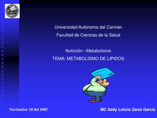 Universidad Autónoma del Carmen Facultad de Ciencias de la Salud Nutrición –Metabolismo