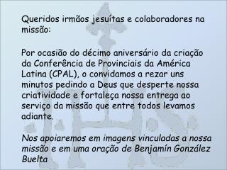 Queridos irmãos jesuítas e colaboradores na missão: