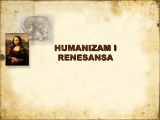 HUMANIZAM I RENESANSA