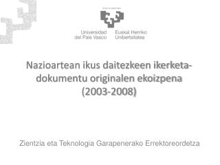 Nazioartean ikus daitezkeen ikerketa-dokumentu originalen ekoizpena (2003-2008)