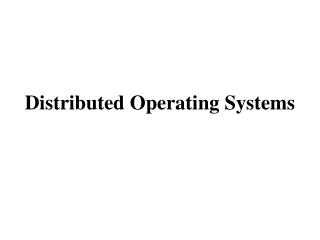 Distributed Operating Systems