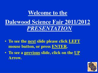 Welcome to the Dalewood Science Fair 2011/2012 PRESENTATION