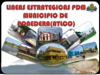 LINEAS ESTRATEGICAS PDM MUNICIPIO DE PONEDERA(ATLCO)