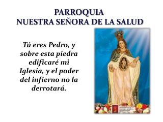 PARROQUIA NUESTRA SEÑORA DE LA SALUD