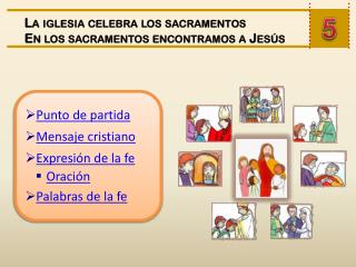 La iglesia celebra los sacramentos En los sacramentos encontramos a Jesús