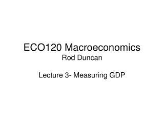 ECO120 Macroeconomics Rod Duncan