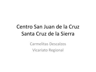 Centro San Juan de la Cruz Santa Cruz de la Sierra