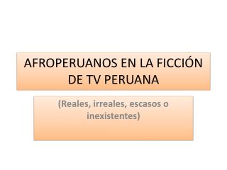 AFROPERUANOS EN LA FICCIÓN DE TV PERUANA