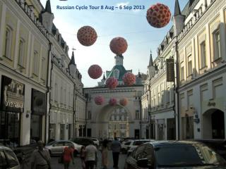 Russian Cycle Tour 8 Aug – 6 Sep 2013