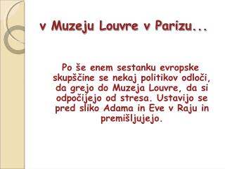 v Muzeju Louvre v Parizu...