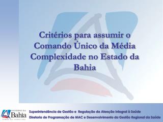 Critérios para assumir o Comando Único da Média Complexidade no Estado da Bahia