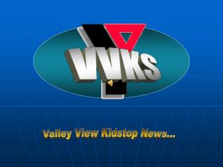 Valley View Kidstop News…