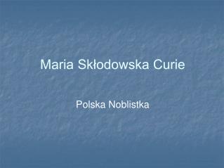 Maria Skłodowska Curie