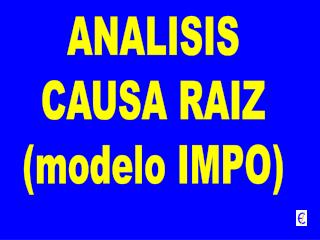 ANALISIS CAUSA RAIZ (modelo IMPO)