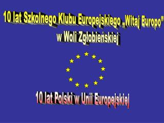 10 lat Polski w Unii Europejskiej