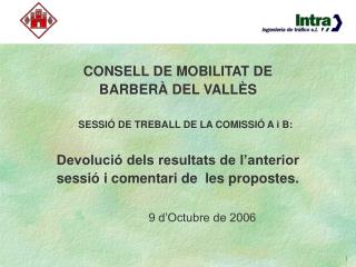 CONSELL DE MOBILITAT DE BARBERÀ DEL VALLÈS SESSIÓ DE TREBALL DE LA COMISSIÓ A i B: