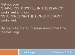 一 Bell Ringer			 5 November 2012