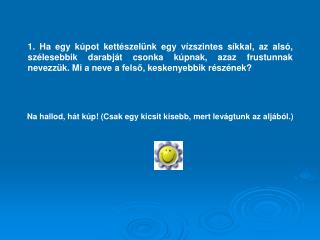 Na hallod, hát kúp! (Csak egy kicsit kisebb, mert levágtunk az aljából.)