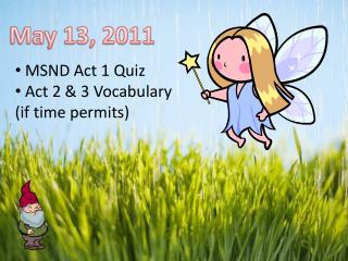 MSND Act 1 Quiz Act 2 &amp; 3 Vocabulary (if time permits)