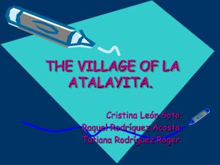 THE VILLAGE OF LA ATALAYITA.