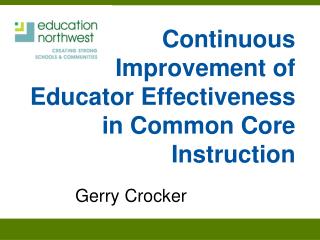 Continuous Improvement of Educator Effectiveness in Common Core Instruction