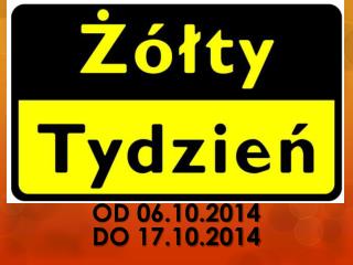 OD 06.10.2014 DO 17.10.2014