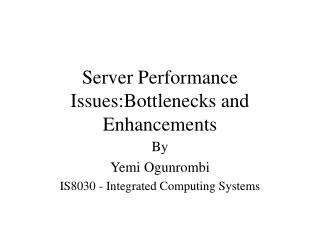 Server Performance Issues:Bottlenecks and Enhancements
