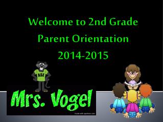Welcome to 2nd Grade Parent Orientation 2014-2015