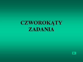 CZWOROKĄTY ZADANIA