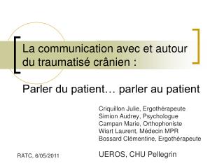 La communication avec et autour du traumatisé crânien : Parler du patient… parler au patient