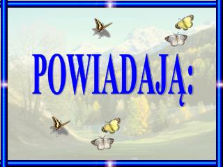 POWIADAJĄ: