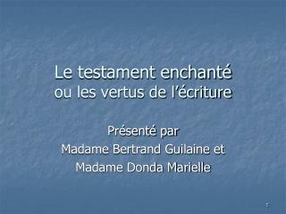 Le testament enchanté ou les vertus de l’écriture