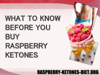 WHAT TO KNOW BEFORE YOU BUY RASPBERRY KETONES