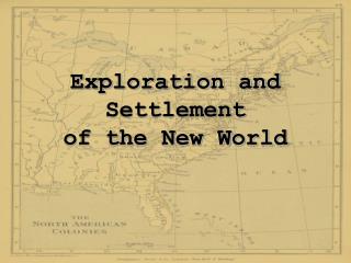 Exploration and Settlement of the New World